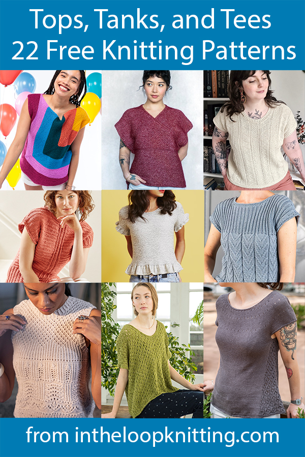 Tops, Tanks, Tees Knitting Patterns. Here’s a collection of tops perfect for warm (or hot!) weather — and yet versatile enough to be used in layering when the weather gets cooler. Most patterns are free.